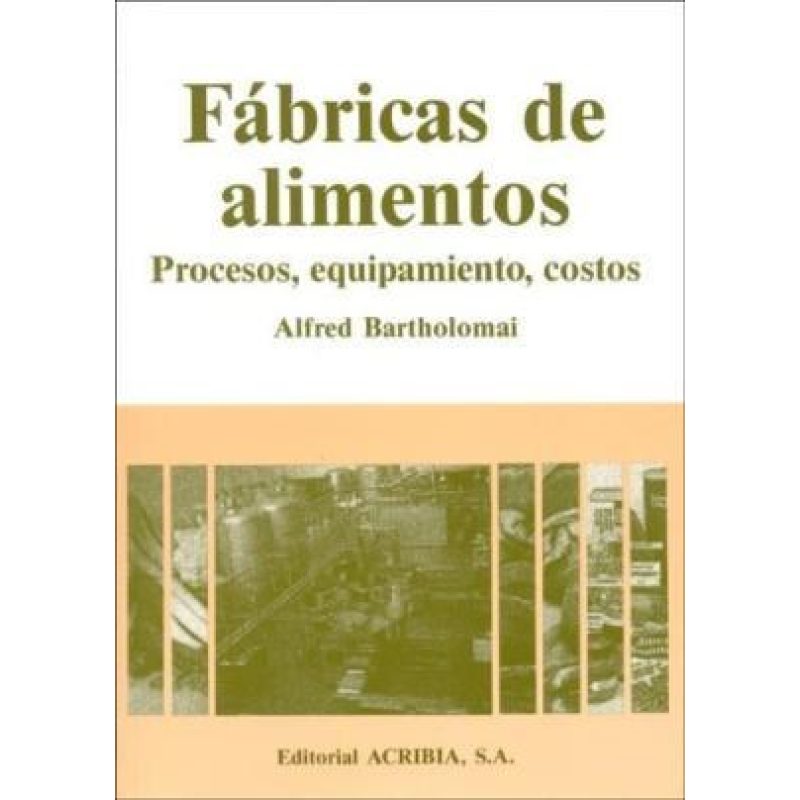 FABRICAS DE ALIMENTOS PROCESOS EQUIPAMIENTO COSTOS