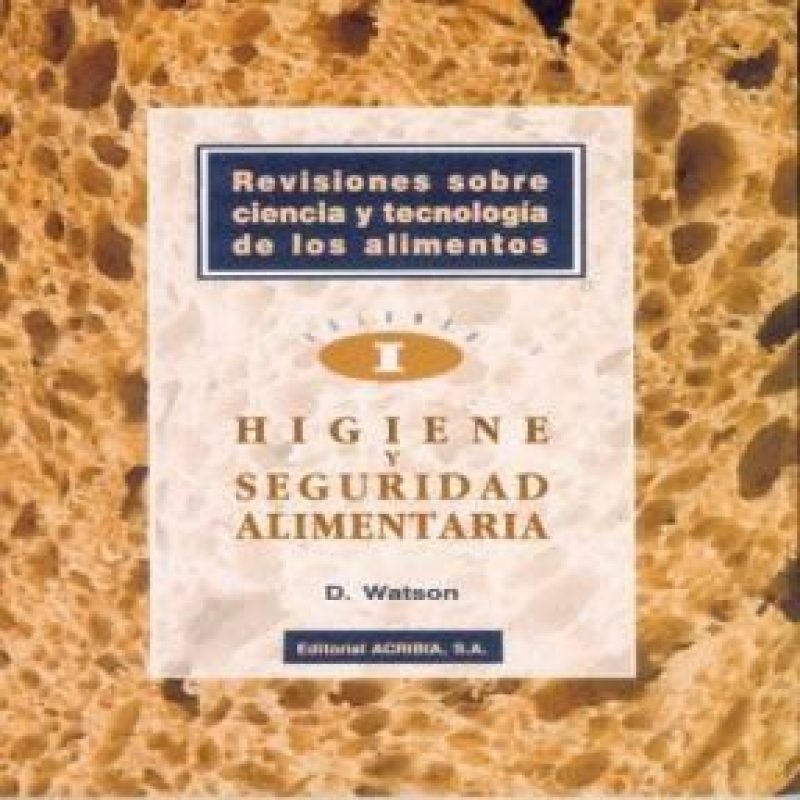 REVISIONES SOBRE CIENCIA Y TECNOLOGIA DE LOS ALIMENTOS 1 HIGIENE Y SEGURIDAD ALIMENTARIA
