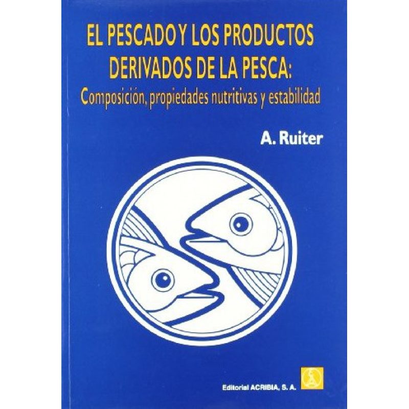 PESCADO Y LOS PRODUCTOS DERIVADOS DE LA PESCA COMPOSICION PROPIEDADES NUTRITIVAS Y ESTABILIDAD