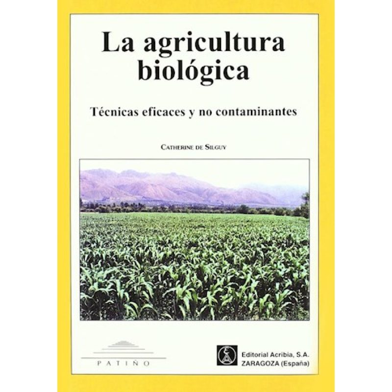 AGRICULTURA BIOLOGICA TECNICAS EFICACES Y NO CONTAMINANTES