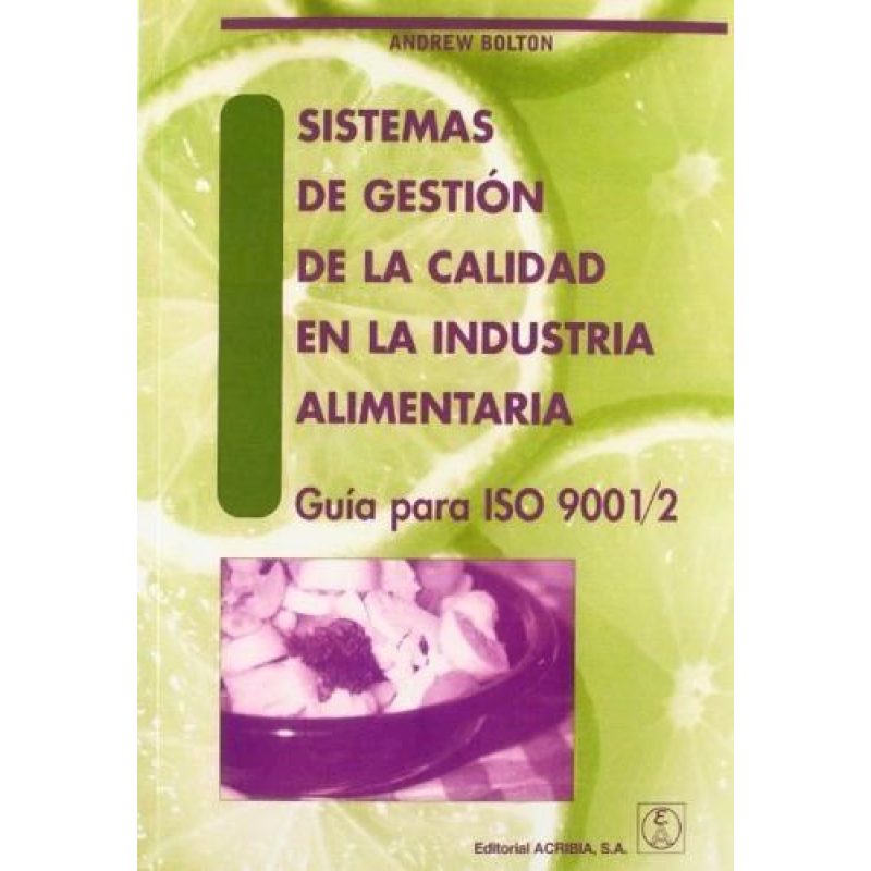 SISTEMAS DE GESTION DE LA CALIDAD EN LA INDUSTRIA ALIMENTARIA GUIA PARA ISO 9001 / 2