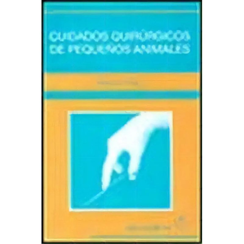 CUIDADOS QUIRURGICOS DE PEQUEÑOS ANIMALES (ILUSTRADO)