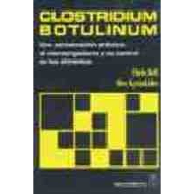 CLOSTRIDIUM BOTULINUM UNA APROXIMACION PRACTICA AL MICROORGANISMO Y SU CONTROL EN LOS ALIMENTOS