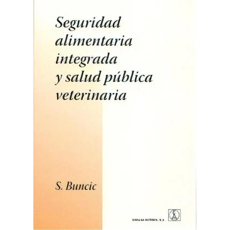SEGURIDAD ALIMENTARIA INTEGRADA Y SALUD PUBLICA VETERINARIA
