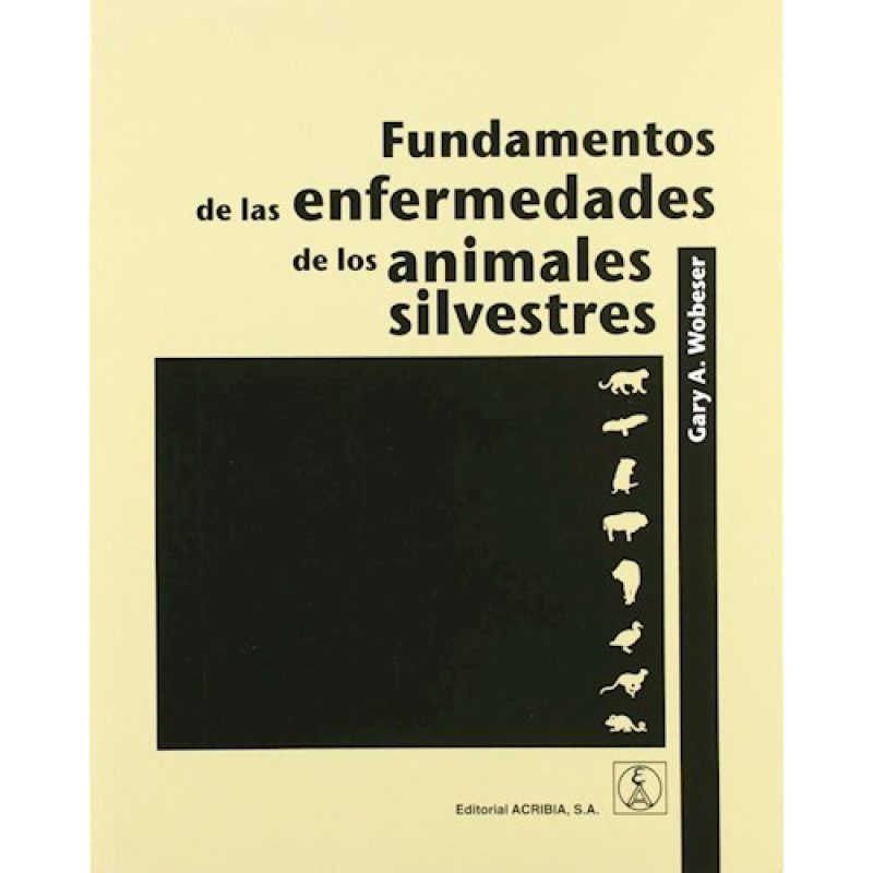 FUNDAMENTOS DE LAS ENFERMEDADES DE LOS ANIMALES SILVESTRES