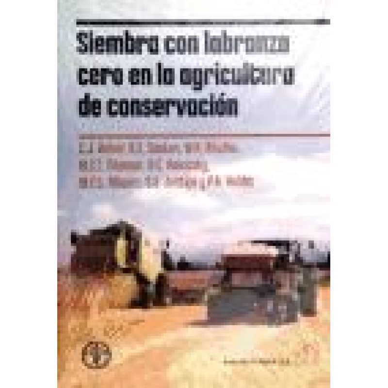 SIEMBRA CON LABRANZA CERO EN LA AGRICULTURA DE CONSERVACION