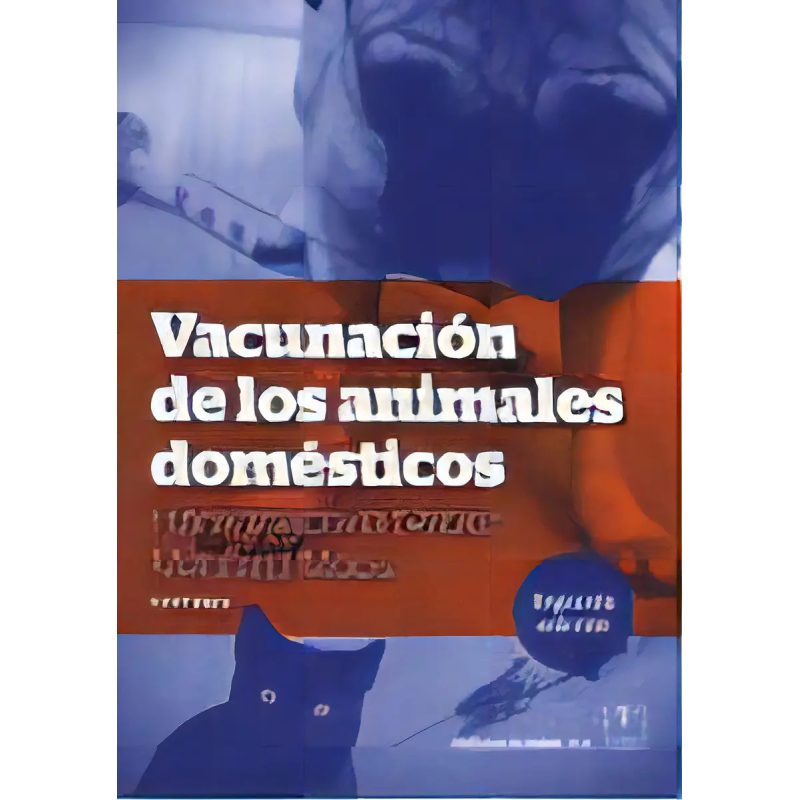 VACUNACION DE LOS ANIMALES DOMESTICOS (2 EDICION)