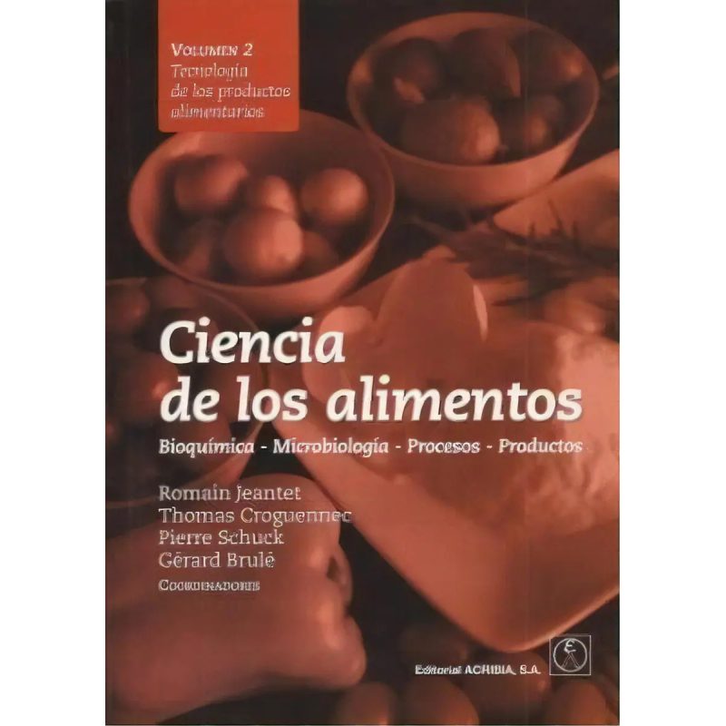 CIENCIA DE LOS ALIMENTOS BIOQUIMICA MICROBIOLOGIA PROCESOS PRODUCTOS (VOLUMEN 2)