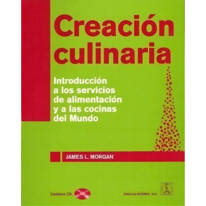 CREACION CULINARIA INTRODUCCION A LOS SERVICIOS DE ALIMENTACION Y A LAS COCINAS DEL MUNDO