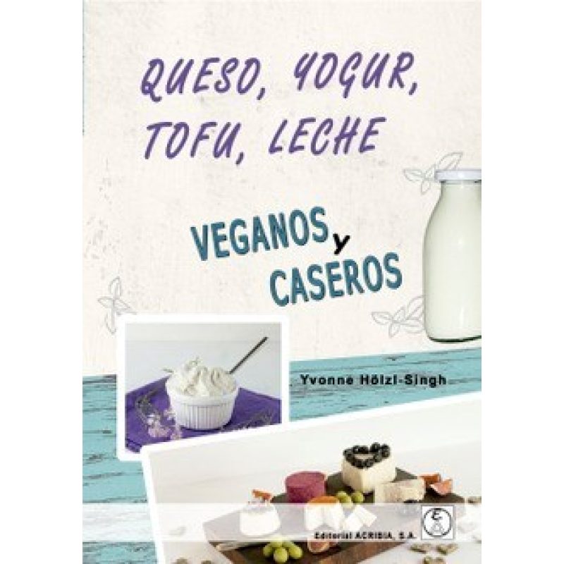 QUESO YOGUR TOFU Y LECHE VEGANOS Y CASEROS