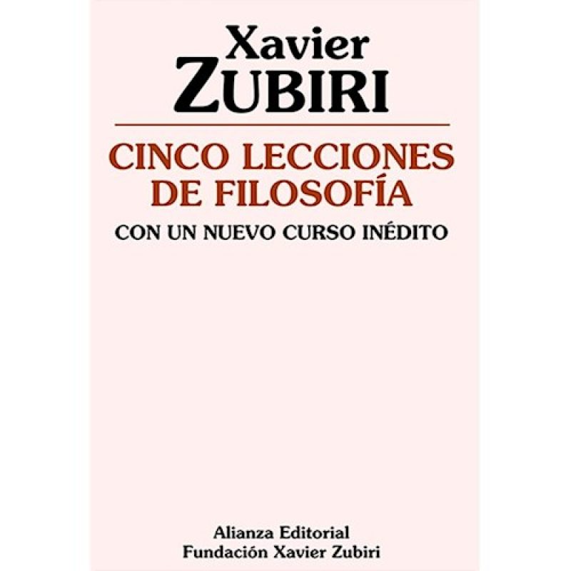 CINCO LECCIONES DE FILOSOFIA CON UN NUEVO CURSO INEDITO (FUNDACION XAVIER ZUBIRI)