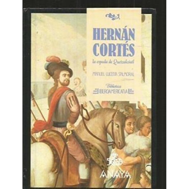 HERNAN CORTES LA ESPADA DE QUETZALCOATL (BIBLIOTECA IBEROAMERICANA) (CARTONE)
