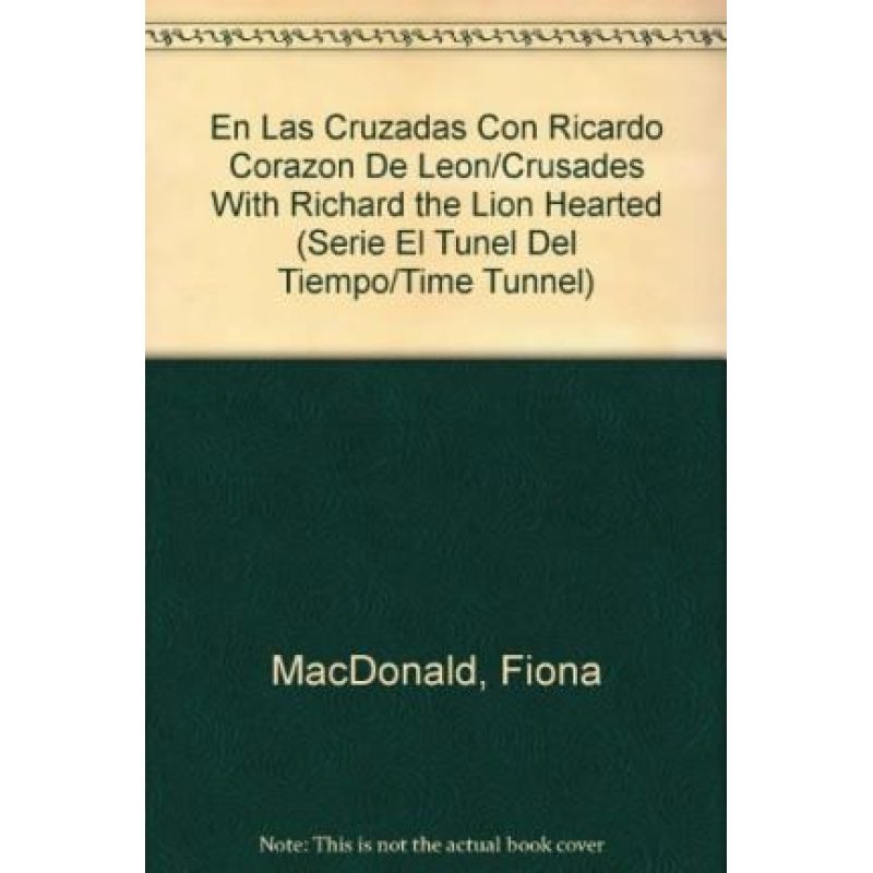 EN LAS CRUZADAS CON RICARDO CORAZON DE LEON (TUNEL DEL TIEMPO)