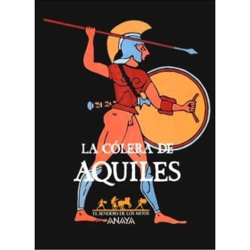 COLERA DE AQUILES (SENDERO DE LOS MITOS)
