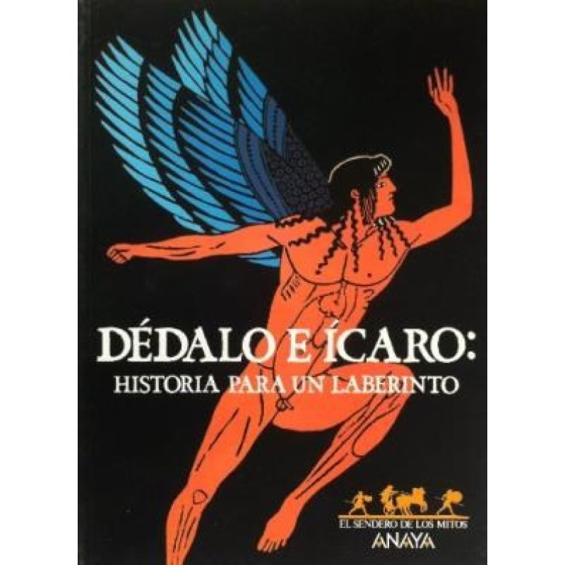 DEDALO E ICARO HISTORIA PARA UN LABERINTO (SENDERO DE LOS MITOS)