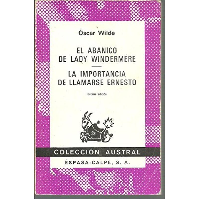 ABANICO DE LADY WINDERMERE / LA IMPORTANCIA DE LLAMARSE ERNESTO