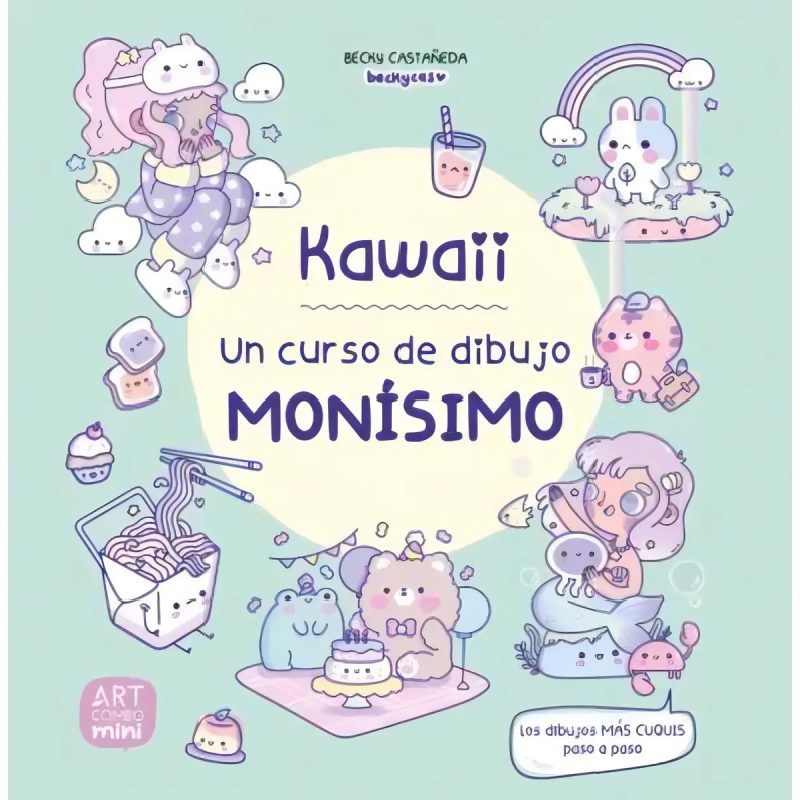 KAWAII UN CURSO DE DIBUJO MONISIMO LOS DIBUJOS MAS CUQUIS PASO A PASO (RUSTICO)