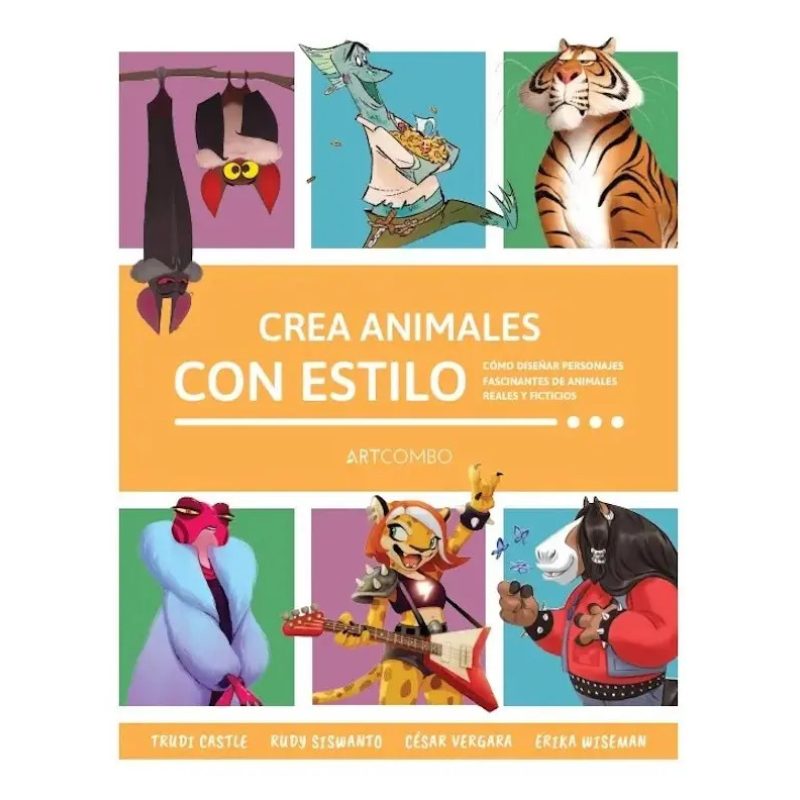 CREA ANIMALES CON ESTILO COMO DISEÑAR PERSONAJES FASCINANTES DE ANIMALES REALES Y FICTICIOS (RUSTICO