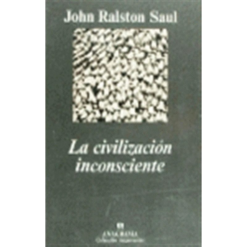 CIVILIZACION INCONSCIENTE (COLECCION ARGUMENTOS 195)
