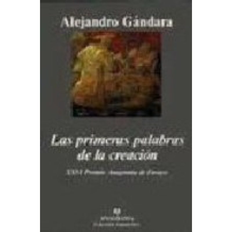 PRIMERAS PALABRAS DE LA CREACION LA XXVI (PREMIO ANAGRAMA) (COLECCION ARGUMENTOS 212)