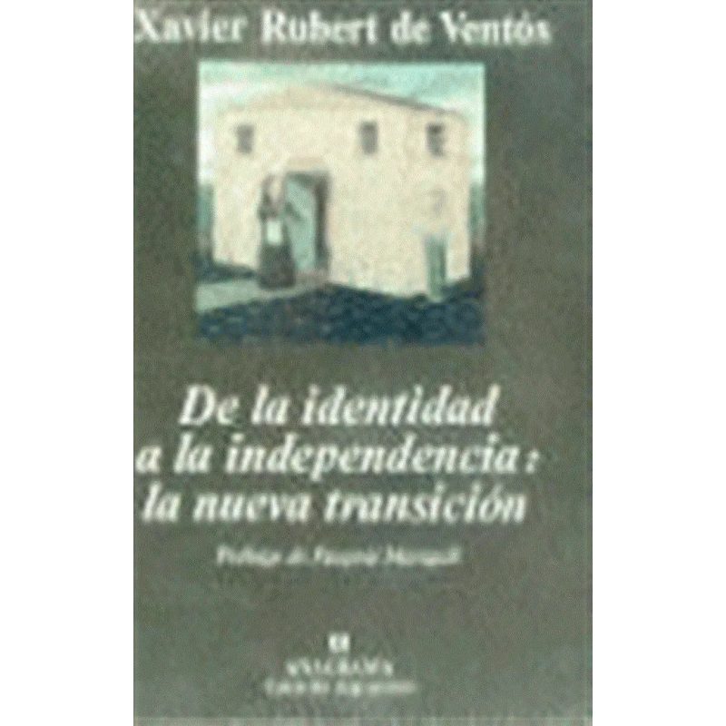 DE LA IDENTIDAD A LA INDEPENDENCIA LA NUEVA TRANSICION (COLECCION ARGUMENTOS 210)