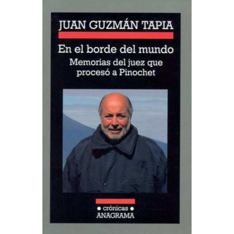 EN EL BORDE DEL MUNDO MEMORIAS DEL JUEZ QUE PROCESO A PINOCHET (COLECCION CONTRASEÑAS 70)