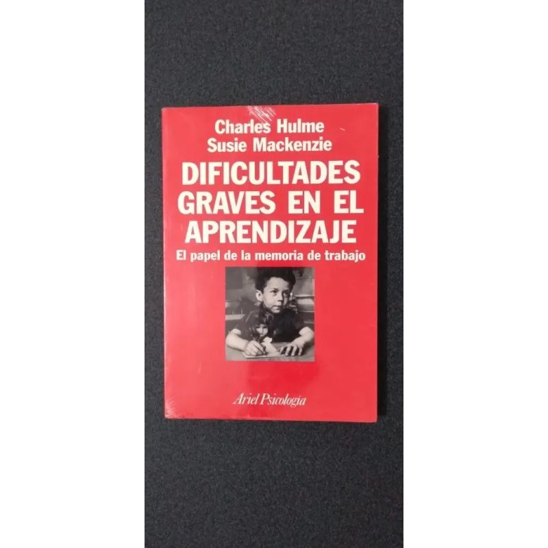 DIFICULTADES GRAVES EN EL APRENDIZAJE EL PAPEL DE LA MEMORIA DE TRABAJO (ARIEL PSICOLOGIA)