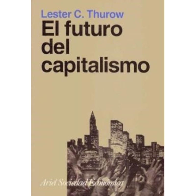 FUTURO DEL CAPITALISMO (ARIEL SOCIEDAD ECONOMICA)