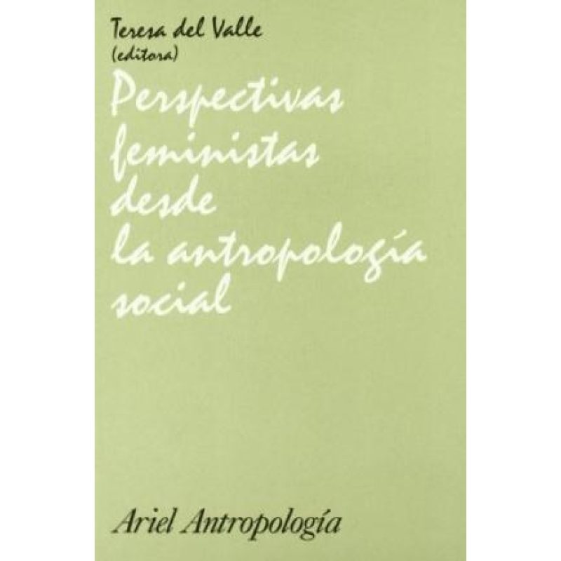 PERSPECTIVAS FEMINISTAS DESDE LA ANTROPOLOGIA SOCIAL (ARIEL ANTROPOLOGIA)