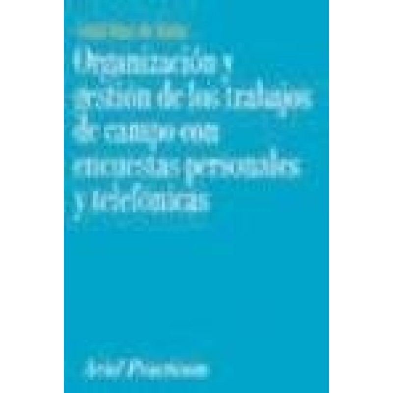 ORGANIZACION Y GESTION DE LOS TRABAJOS DE CAMPO CON ENCUESTAS PERSONALES Y TELEFONICAS (PRACTICUM)
