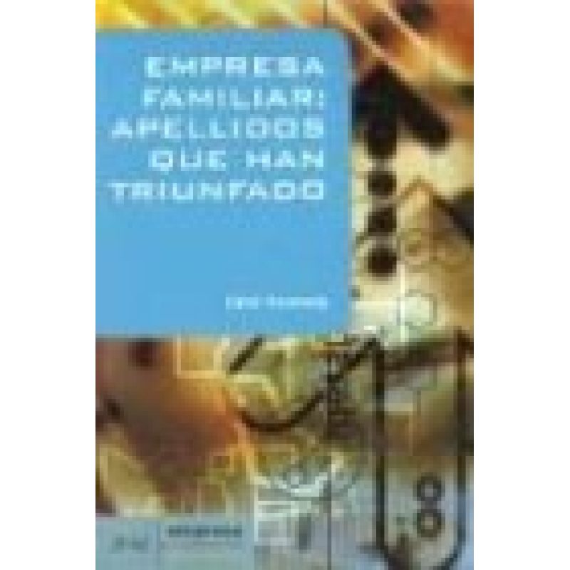 EMPRESA FAMILIAR APELLIDOS QUE HAN TRIUNFADO (ARIEL EMPRESA)