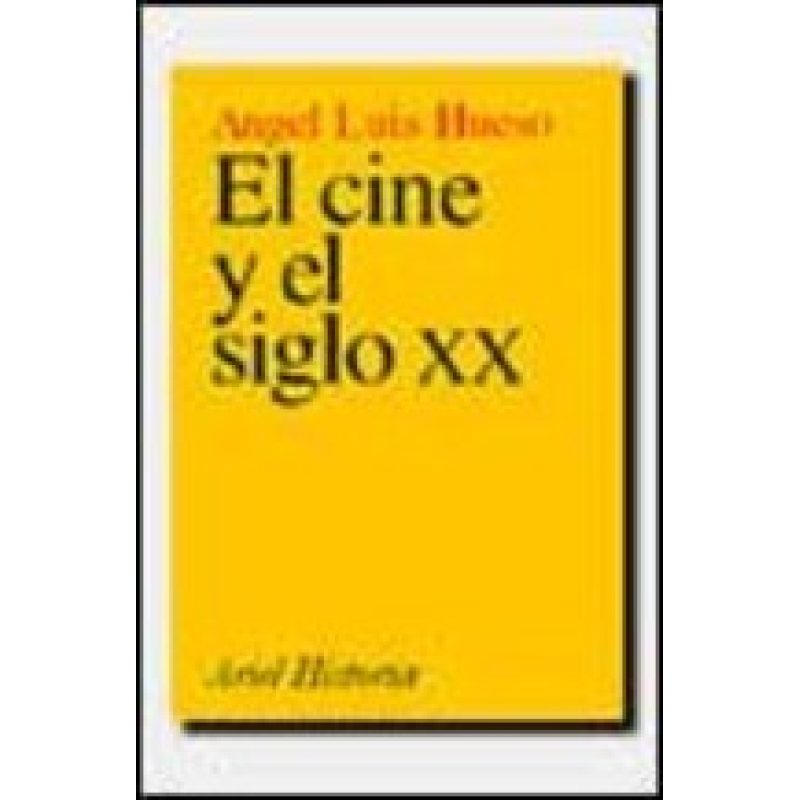 CINE Y EL SIGLO XX (COLECCION ARIEL HISTORIA)