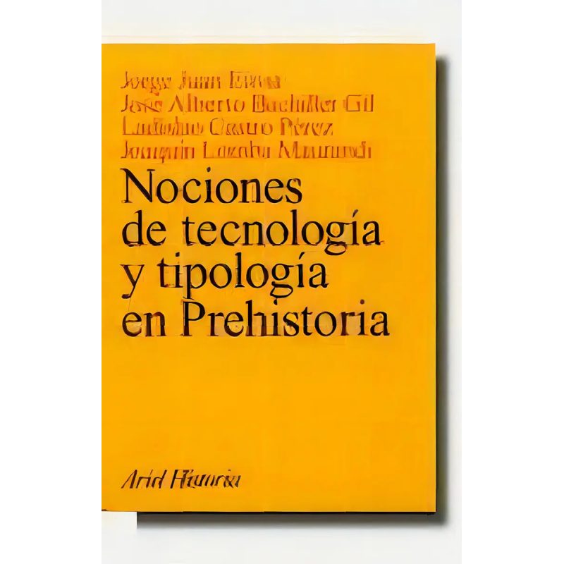NOCIONES DE TECNOLOGIA Y TIPOLOGIA EN PREHISTORIA (ARIEL HISTORIA)