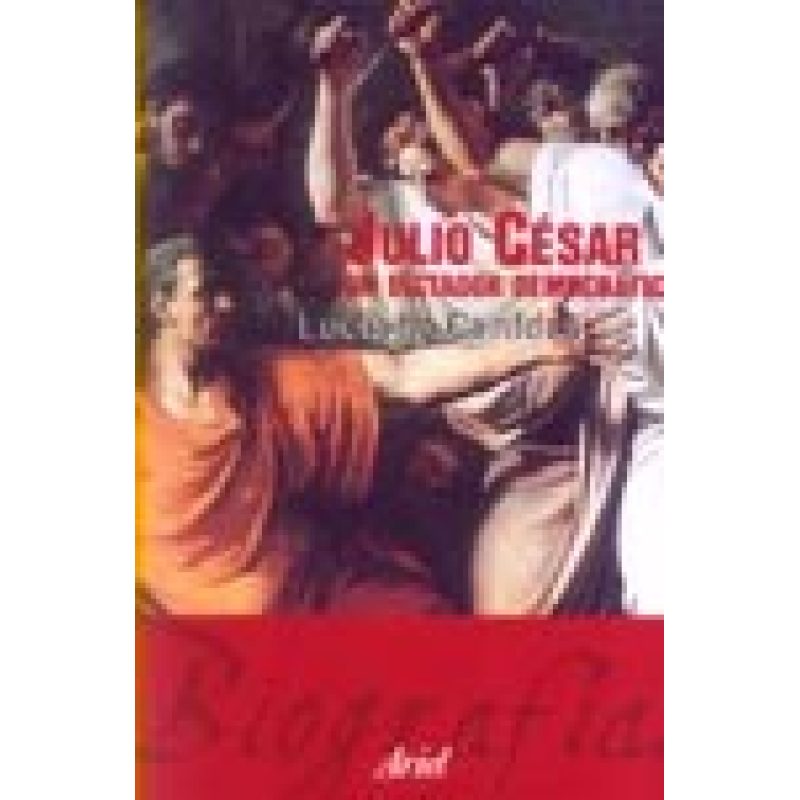 JULIO CESAR UN DICTADOR DEMOCRATICO (ARIEL HISTORIA) (CARTONE)