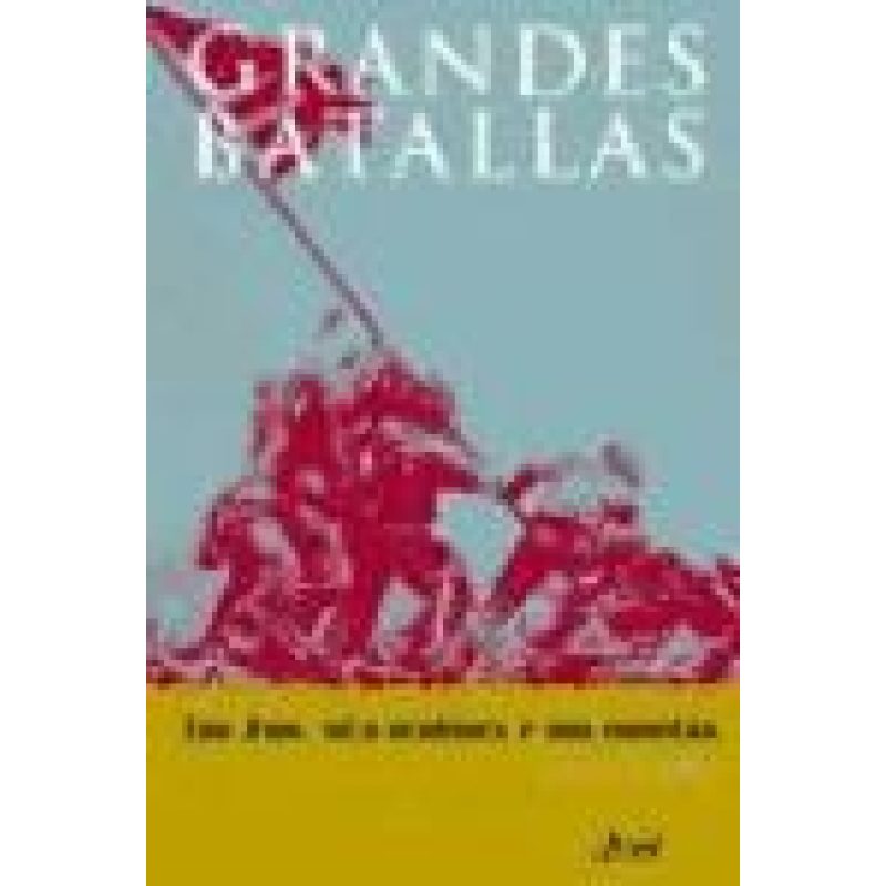 IWO JIMA SEIS HOMBRES Y UNA BANDERA (GRANDES BATALLAS) (CARTONE)