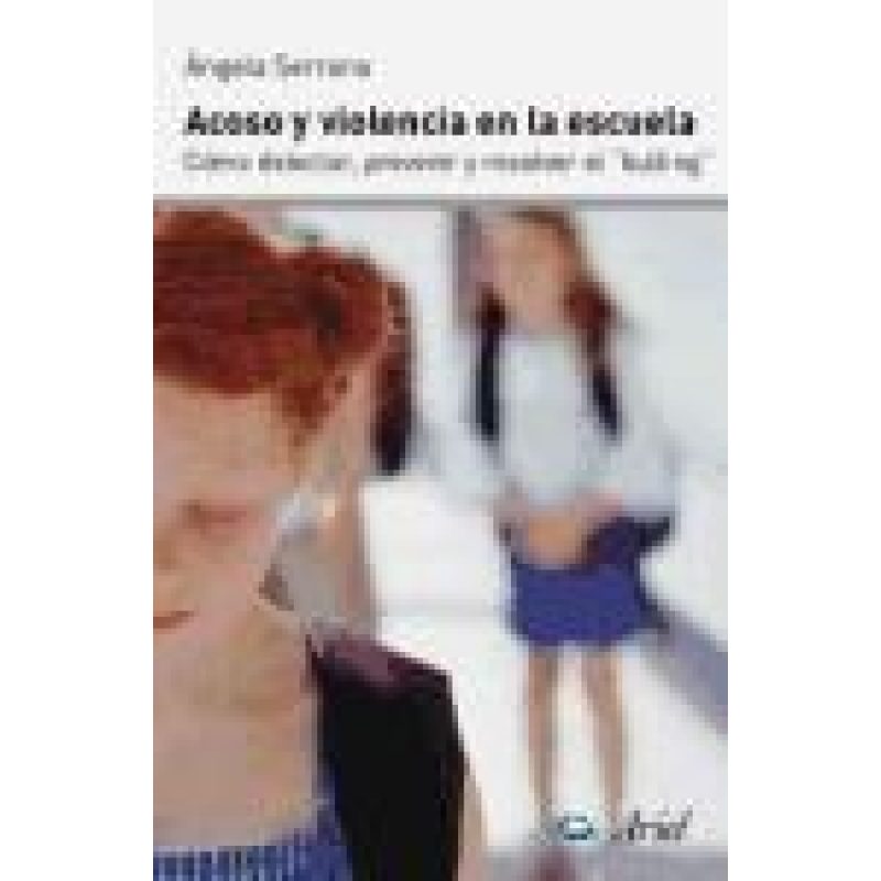 ACOSO Y VIOLENCIA EN LA ESCUELA COMO DETECTAR PREVENIR Y RESOLVER EL BULLYNG