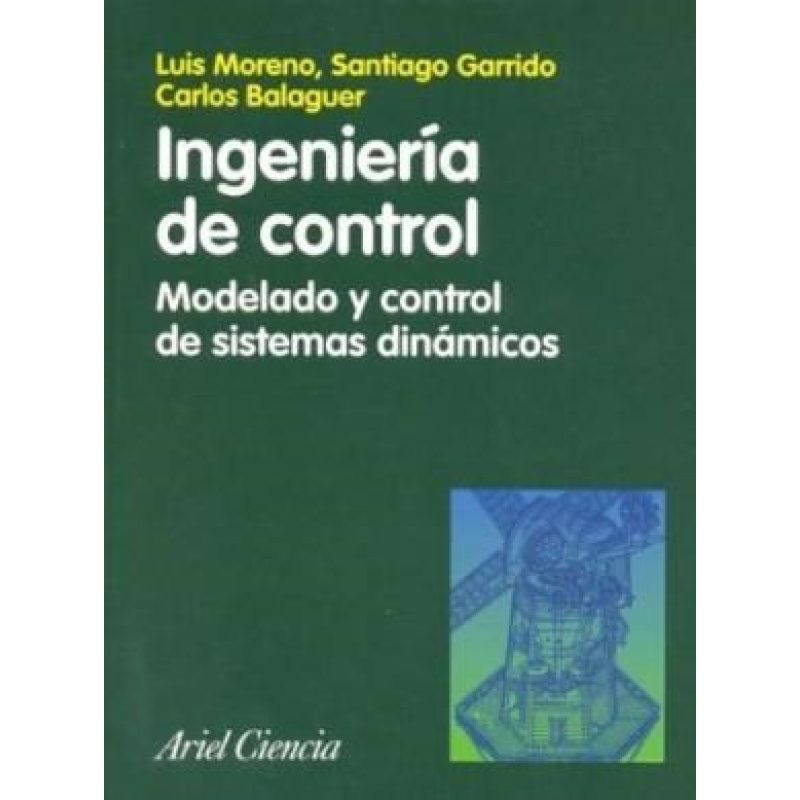 INGENIERIA DE CONTROL MODELADO Y CONTROL DE SISTEMAS DINAMICOS (ARIEL CIENCIA)