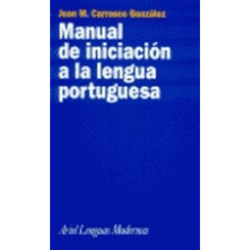MANUAL DE INICIACION A LA LENGUA PORTUGUESA (ARIEL LENGUAS MODERNAS)