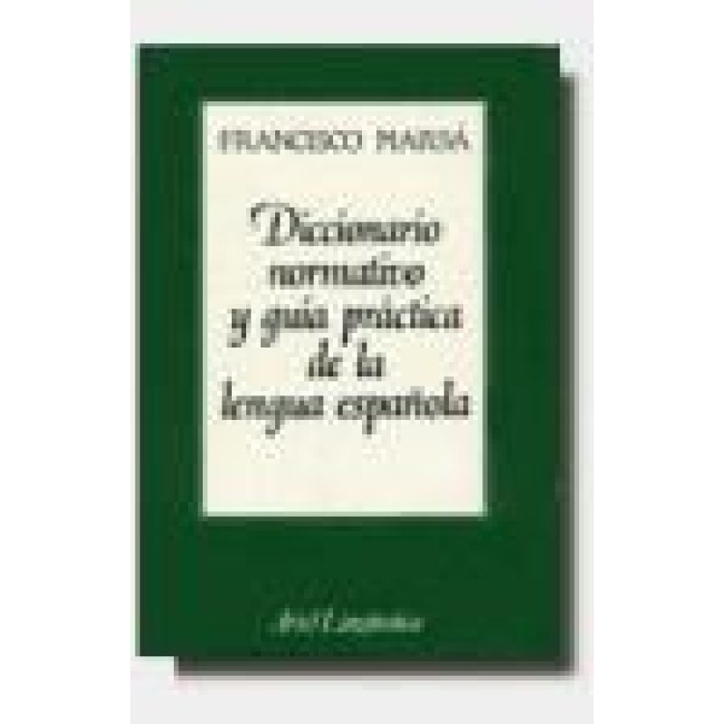 DICCIONARIO NORMATIVO Y GUIA PRACTICA DE LA LENGUA ESPAÑOLA (ARIEL LINGUISTICA) (CARTONE)