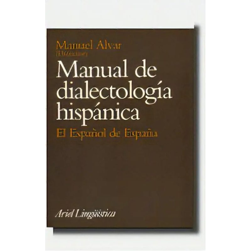 MANUAL DE DIALECTOLOGIA HISPANICA EL ESPAÑOL DE ESPAÑA (ARIEL LINGUISTICA)