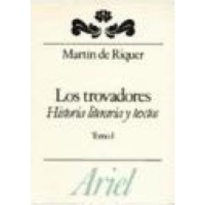 TROVADORES HISTORIA LITERARIA Y TEXTOS I (LETRAS E IDEAS)