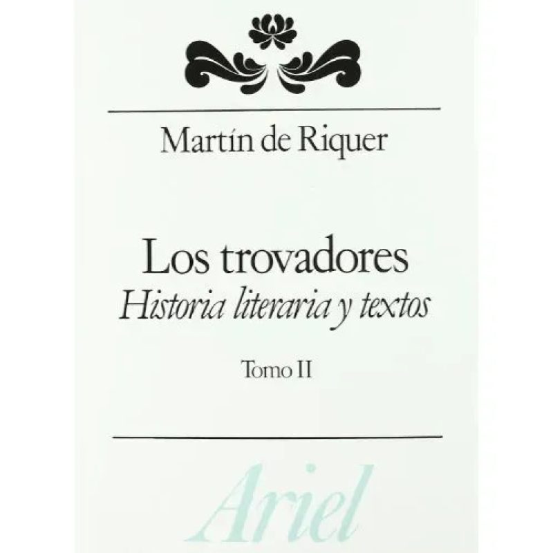 TROVADORES HISTORIA LITERARIA Y TEXTOS II (LETRAS E IDEAS)