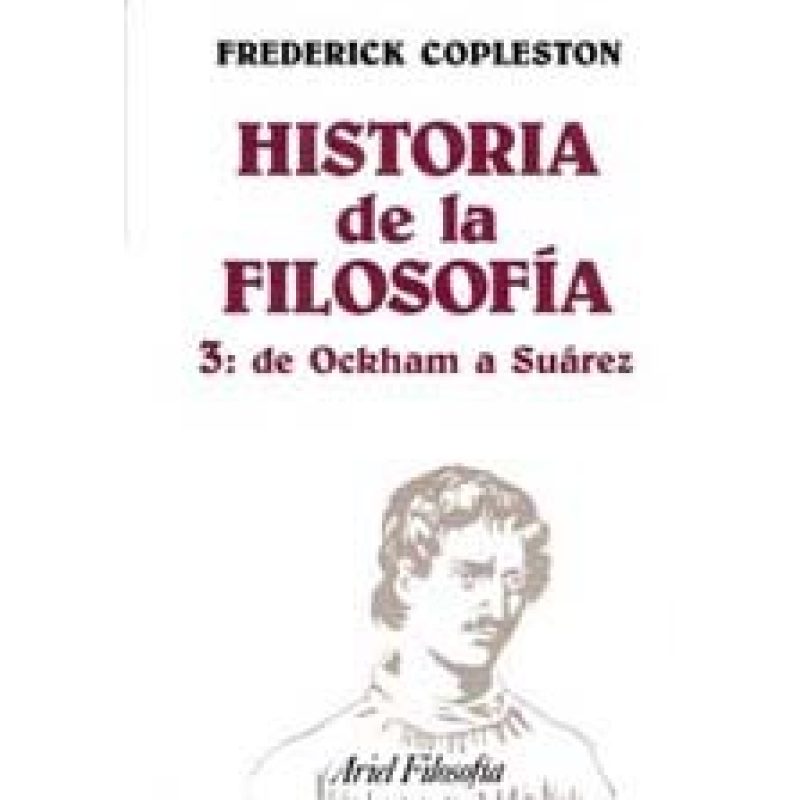 HISTORIA DE LA FILOSOFIA 3 DE OCKHAM A SUAREZ (ARIEL FILOSOFIA)