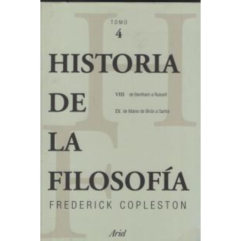 HISTORIA DE LA FILOSOFIA 4 DE BENTHAM A RUSSEL DE MAINE DE BIRAN A SARTE (TOMOS 8 / 9) (FILOSOFIA)