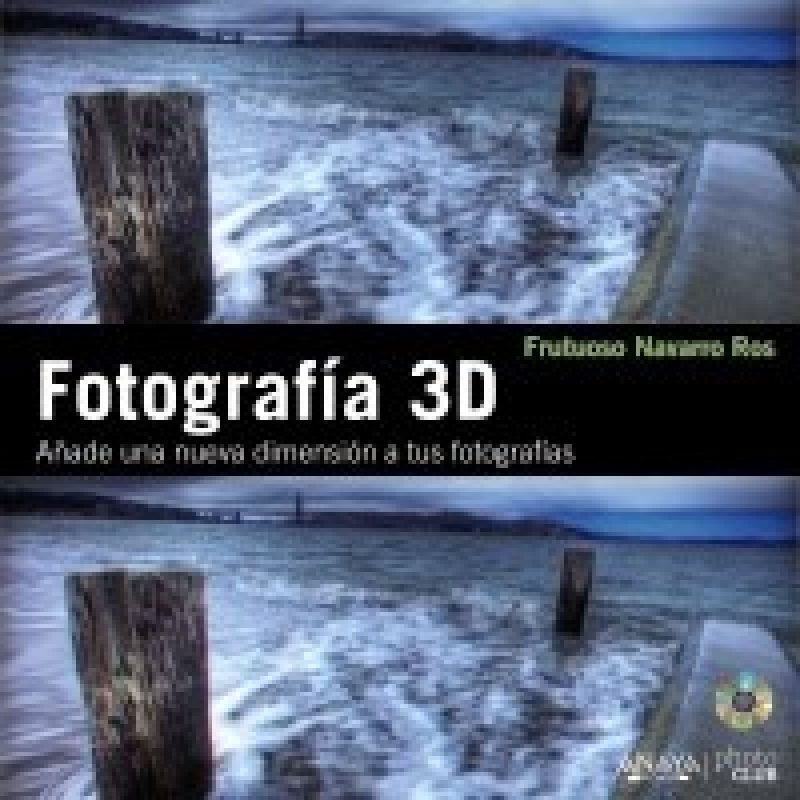 FOTOGRAFIA 3D AÑADE UNA NUEVA DIMENSION A TUS FOTOGRAFIAS (INCLUYE CD)