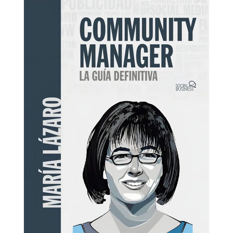 COMMUNITY MANAGER LA GUIA DEFINITIVA (COLECCION SOCIAL BUSINESS)