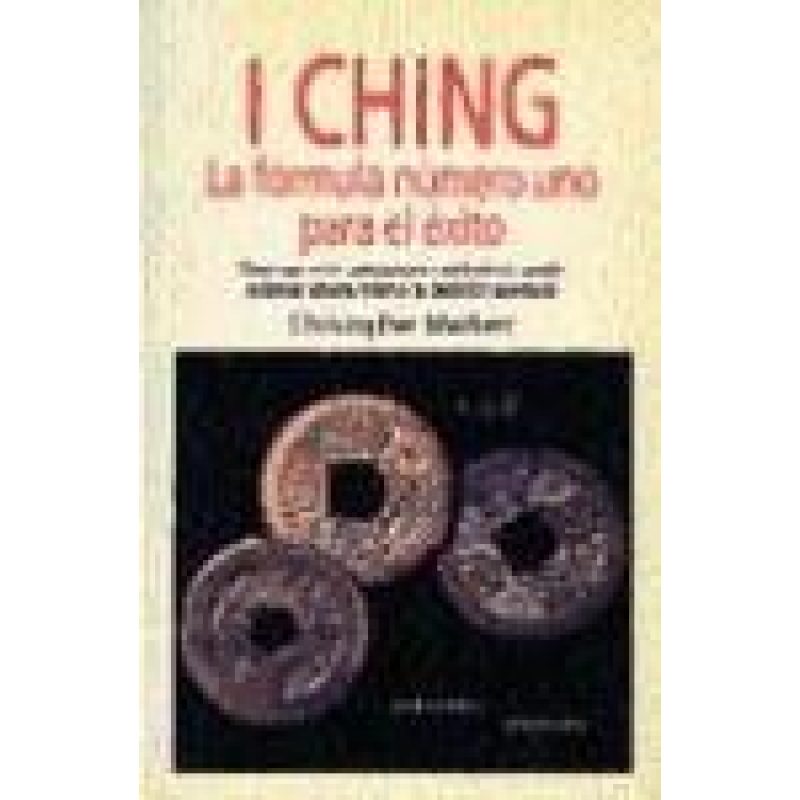 I CHING LA FORMULA NUMERO UNO PARA EL EXITO