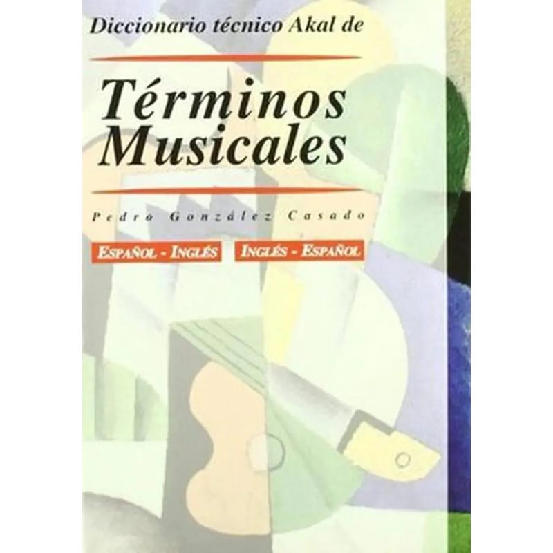 DICCIONARIO TECNICO AKAL DE TERMINOS MUSICALES (ESPAÑOL-INGLES / INGLES-ESPAÑOL) (CARTONE)
