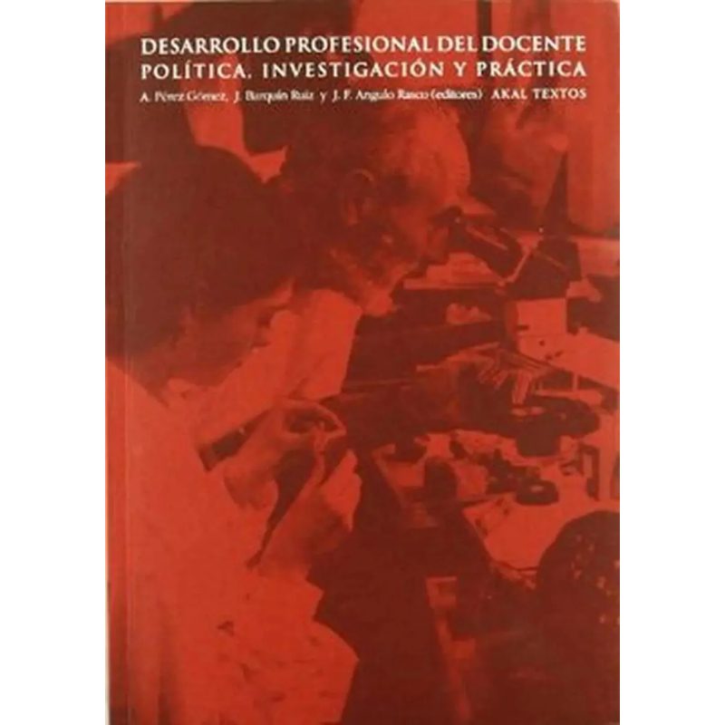 DESARROLLO PROFESIONAL DEL DOCENTE POLITICA INVESTIGACION Y PRACTICA (COLECCION TEXTOS 25)