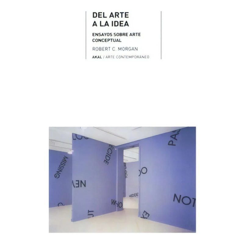 DEL ARTE A LA IDEA ENSAYOS SOBRE ARTE CONCEPTUAL (ARTE CONTEMPORANEO 13)
